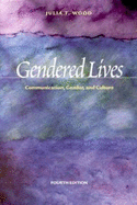Gendered Lives: Communication, Gender, and Culture (with Infotrac) - Wood, Julia T, Dr.