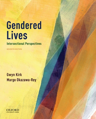 Gendered Lives: Intersectional Perspectives - Kirk, Gwyn, and Okazawa-Rey, Margo, Professor