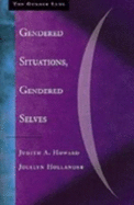 Gendered Situations, Gendered Selves: A Gender Lens on Social Psychology - Howard, Judith A, and Hollander, Jocelyn A