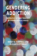 Gendering Addiction: The Politics of Drug Treatment in a Neurochemical World