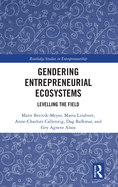 Gendering Entrepreneurial Ecosystems: Levelling the Field