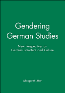 Gendering German Studies: New Perspectives on German Literature and Culture