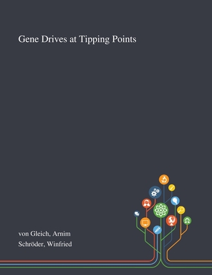 Gene Drives at Tipping Points - Von Gleich, Arnim, and Schrder, Winfried