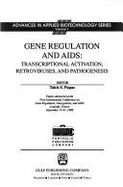 Gene Regulation and AIDS: Transcriptional Activation, Retroviruses, and Pathogenesis: Papers Delivered at the First International Conference on