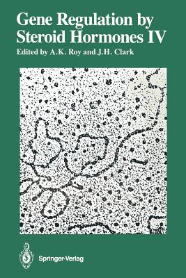 Gene Regulation by Steroid Hormones IV - Roy, Arun K (Editor), and Clark, James H (Editor)