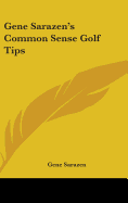 Gene Sarazen's Common Sense Golf Tips