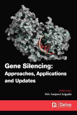 Gene Silencing: Approaches, Applications and Updates - Sripathi, Shiv Sanjeevi (Editor)