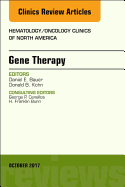 Gene Therapy, an Issue of Hematology/Oncology Clinics of North America: Volume 31-5