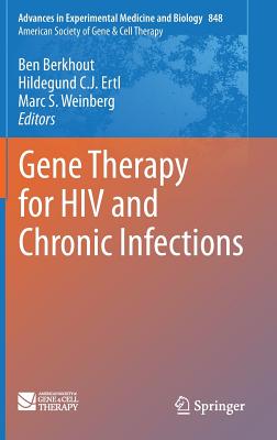 Gene Therapy for HIV and Chronic Infections - Berkhout, Ben (Editor), and Ertl, Hildegund C J (Editor), and Weinberg, Marc S (Editor)