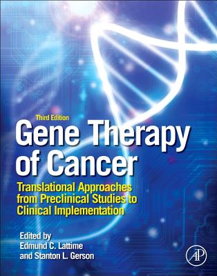 Gene Therapy of Cancer: Translational Approaches from Preclinical Studies to Clinical Implementation - Lattime, Edmund C (Editor), and Gerson, Stanton L, MD (Editor)