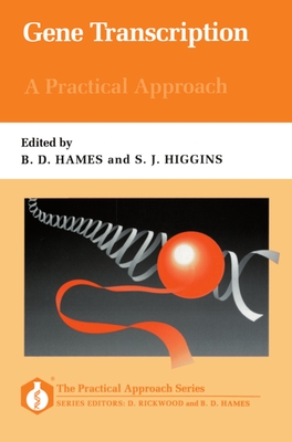 Gene Transcription: A Practical Approach - Hames, B David (Editor), and Higgins, Stephen J (Editor)