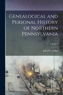 Genealogical and Personal History of Northern Pennsylvania; Volume 3