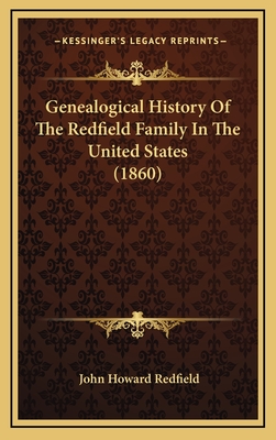 Genealogical History Of The Redfield Family In The United States (1860) - Redfield, John Howard (Editor)