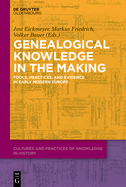 Genealogical Knowledge in the Making: Tools, Practices, and Evidence in Early Modern Europe