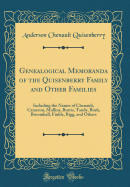 Genealogical Memoranda of the Quisenberry Family and Other Families: Including the Names of Chenault, Cameron, Mullins, Burris, Tandy, Bush, Broomhall, Finkle, Rigg, and Others (Classic Reprint)