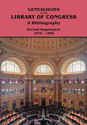 Genealogies in the Library of Congress: A Bibliography. Second Supplement, 1976-1986 - Kaminkow, Marion J (Editor)