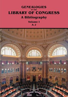 Genealogies in the Library of Congress: A Bibliography. Volume I, Families A-J - Kaminkow, Marion J (Editor)