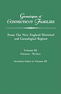 Genealogies of Connecticut Families. from the New England Historical and Genealogical Register. Volume III: Painter - Wyllys (Includes Index to Volume