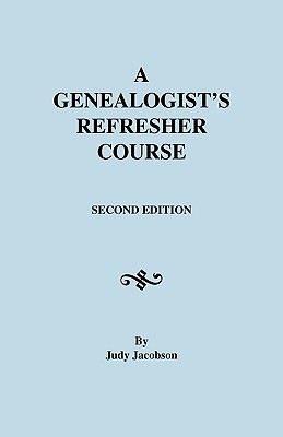 Genealogist's Refresher Course - Jacobson, Judy