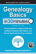 Genealogy Basics In 30 Minutes: The quick guide to creating a family tree, building connections with relatives, and discovering the stories of your ancestors