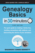 Genealogy Basics in 30 Minutes: The Quick Guide to Creating a Family Tree, Building Connections with Relatives, and Discovering the Stories of Your Ancestors