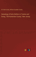Genealogy of Early Settlers in Trenton and Ewing, "Old Hunterdon County," New Jersey