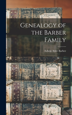 Genealogy of the Barber Family - Barber, Edwin Atlee
