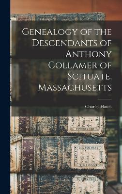 Genealogy of the Descendants of Anthony Collamer of Scituate, Massachusetts - Hatch, Charles