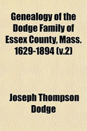 Genealogy of the Dodge Family of Essex County, Mass. 1629-1894; V.2