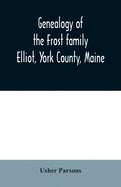 Genealogy of the Frost family: Elliot, York County, Maine