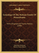 Genealogy of the McKean Family of Pennsylvania: With a Biography of Thomas McKean (1890)