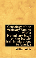 Genealogy of the McKinstry Family: With a Preliminary Essay on the Scotch-Irish Immigrations to Amer