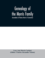 Genealogy of the Morris family; descendants of Thomas Morris of Connecticut