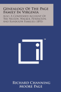 Genealogy of the Page Family in Virginia: Also, a Condensed Account of the Nelson, Walker, Pendleton, and Randolph Families (1893)