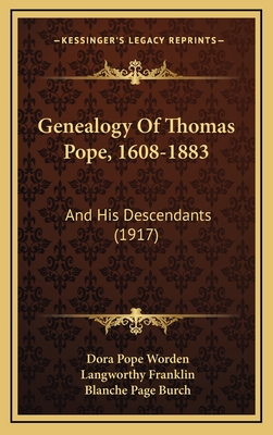 Genealogy of Thomas Pope, 1608-1883: And His Descendants (1917) - Worden, Dora Pope, and Franklin, Langworthy William, and Burch, Blanche Page