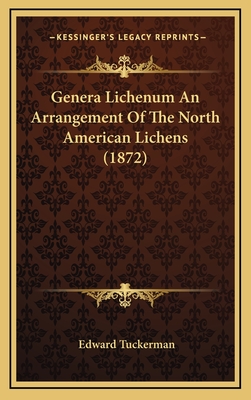 Genera Lichenum An Arrangement Of The North American Lichens (1872) - Tuckerman, Edward