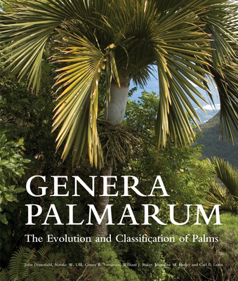 Genera Palmarum: The Evolution and Classification of Palms - Dransfield, John, and Uhl, Natalie W., and Asmussen, Conny B.