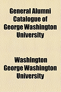 General Alumni Catalogue of George Washington University