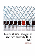 General Alumni Catalogue of New York University 1833-1907