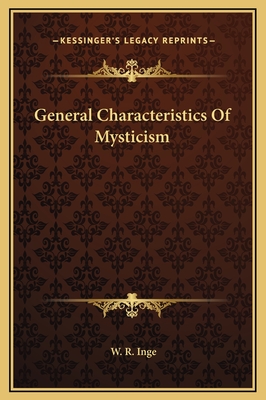 General Characteristics of Mysticism - Inge, W R