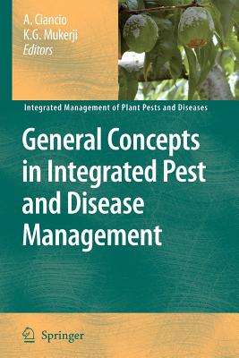 General Concepts in Integrated Pest and Disease Management - Ciancio, A. (Editor), and Mukerji, K.G. (Editor)