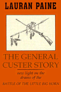 General Custer Story - Paine, Lauran, Jr.