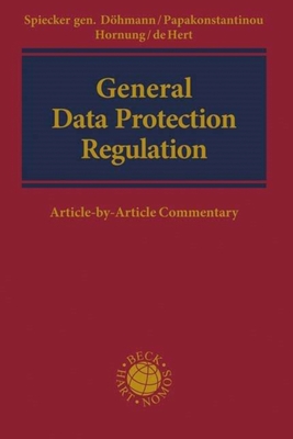 General Data Protection Regulation: Article-By-Article Commentary - Dhmann, Indra Spiecker Gen (Editor), and Papakonstantinou, Vagelis (Editor), and Hornung, Gerrit (Editor)