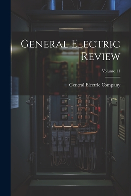 General Electric Review; Volume 11 - Company, General Electric