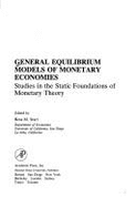 General Equilibrium Models of Monetary Economies: Studies in the Static Foundations of Monetary Theory - Starr, Ross M