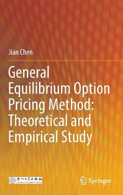 General Equilibrium Option Pricing Method: Theoretical and Empirical Study - Chen, Jian