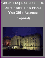 General Explanations of the Administration's Fiscal Year 2014 Revenue Proposals