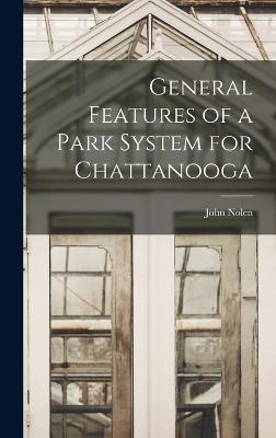 General Features of a Park System for Chattanooga - 1869-1937, Nolen John