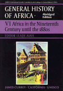 General History of Africa Volume 6 [Pbk Abridged]: Africa in the Nineteenth Century Until the 1880s