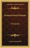 General Israel Putnam: A Biography